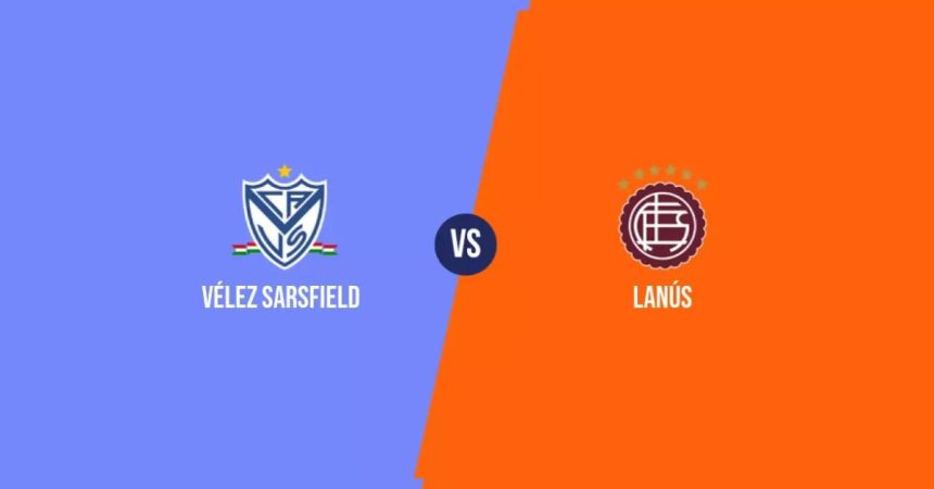 Vélez Sársfield vs Lanús : Quand et où regarder le match en live streaming ?