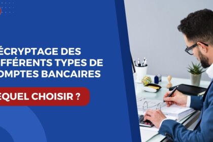 Différents Types de Comptes Bancaires