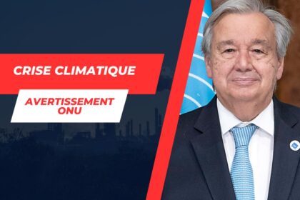 Guterres contre le climat : Les milliards manquants et le sursaut nécessaire