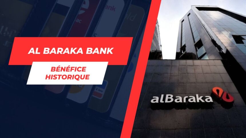 Al Baraka Bank : Profits historiques grâce à une diminution du coût du risque !