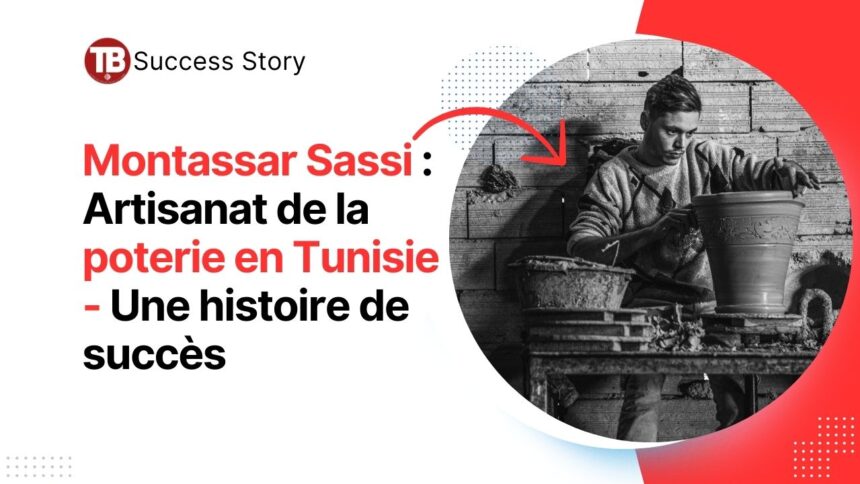 Montassar Sassi Artisanat de la poterie en Tunisie - Une histoire de succès