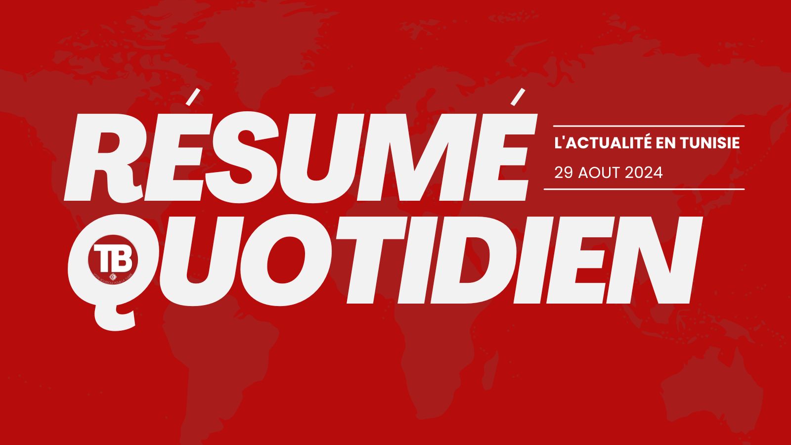 Résumé Quotidien actualités tunisie 29 aout 2024